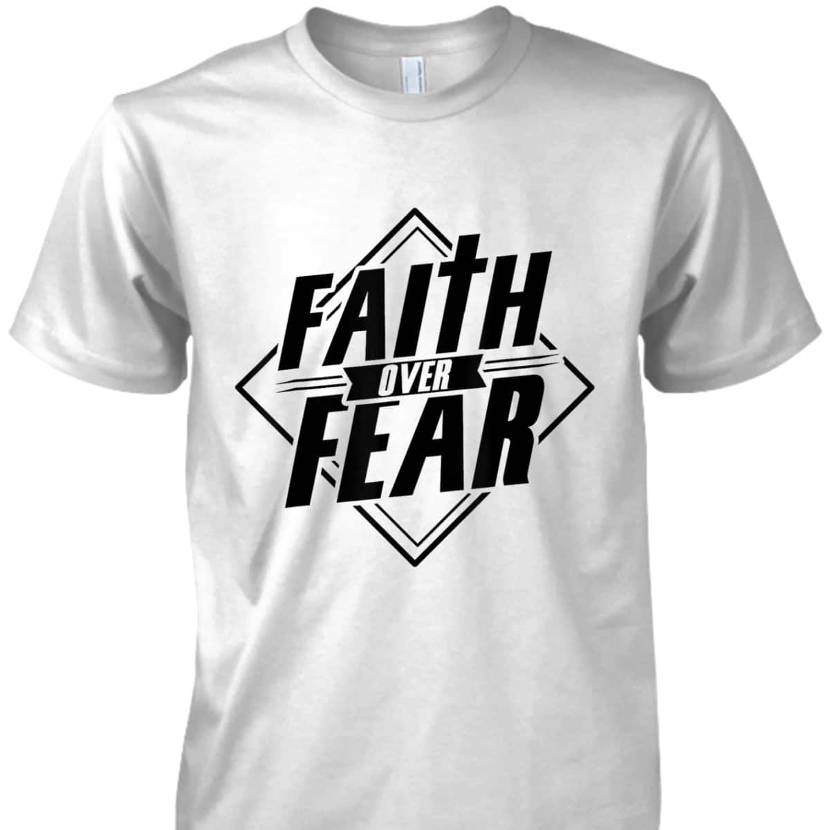 Faith Over Fear Christian Faith Hope Belief Religious T-Shirt Faith Over Fear Christian Faith Hope Belief Religious T-Shirt