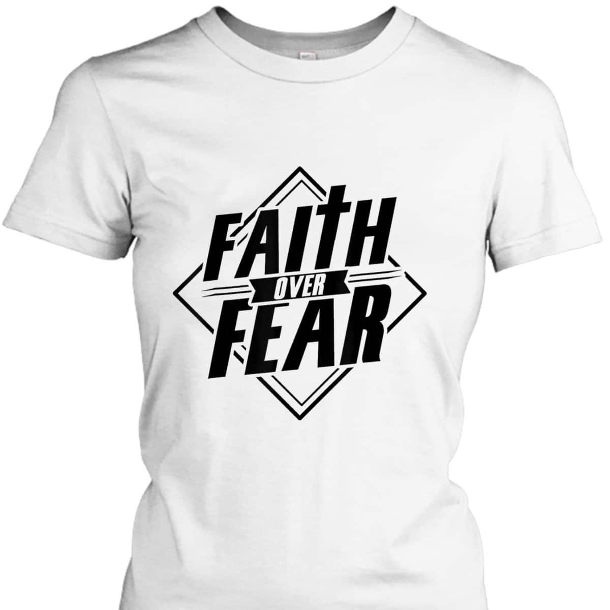 Faith Over Fear Christian Faith Hope Belief Religious T-Shirt