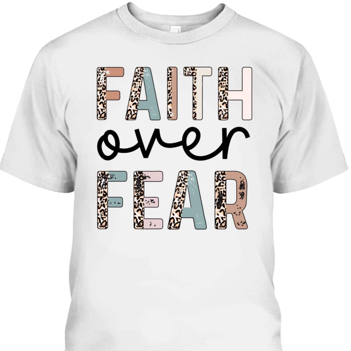Cute Leopard Faith Over Fear Christian Religious T-Shirt Cute Leopard Faith Over Fear Christian Religious T-Shirt