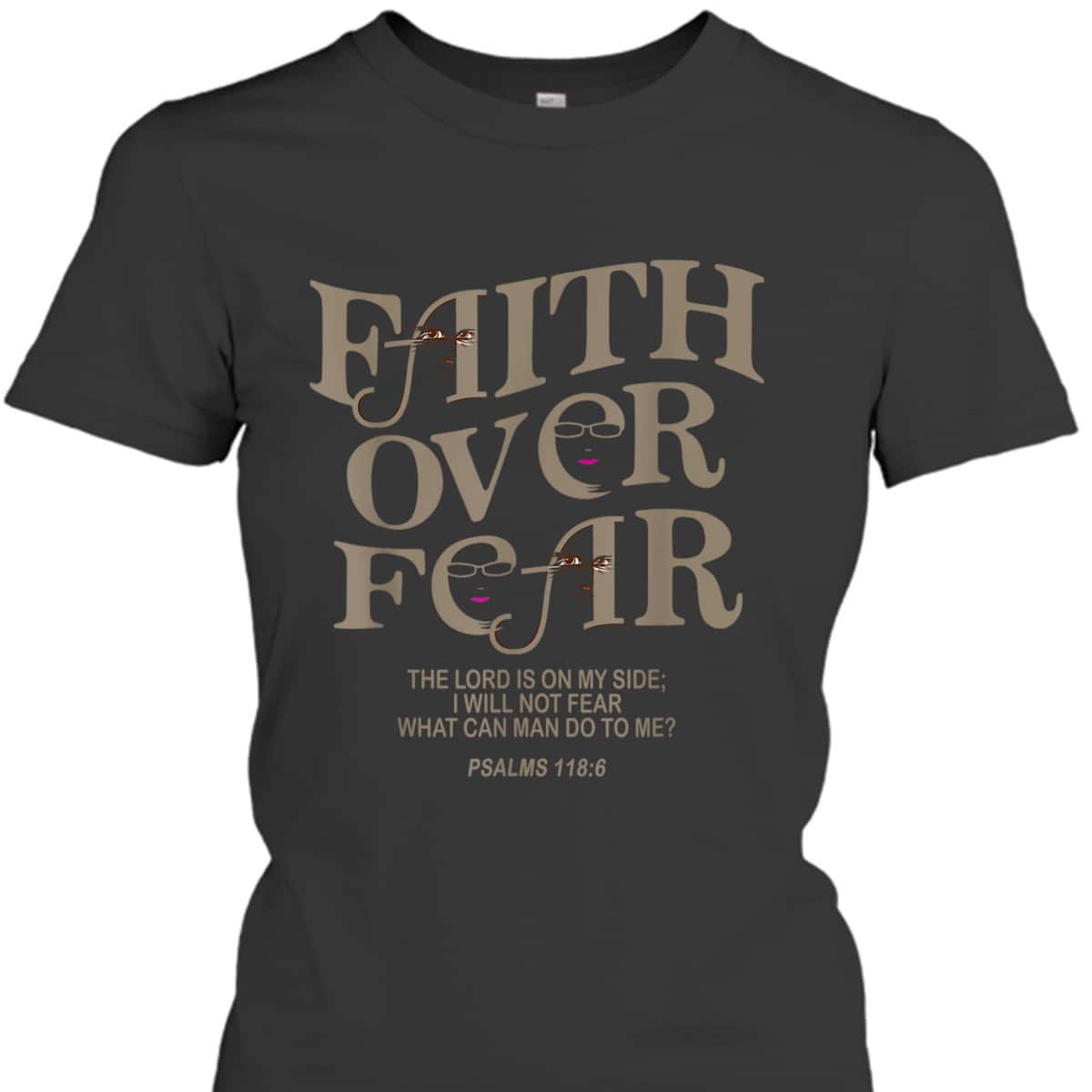 Faith Over Fear Bible Verse T-Shirt Jesus God Faith Gift Psalms 118:6