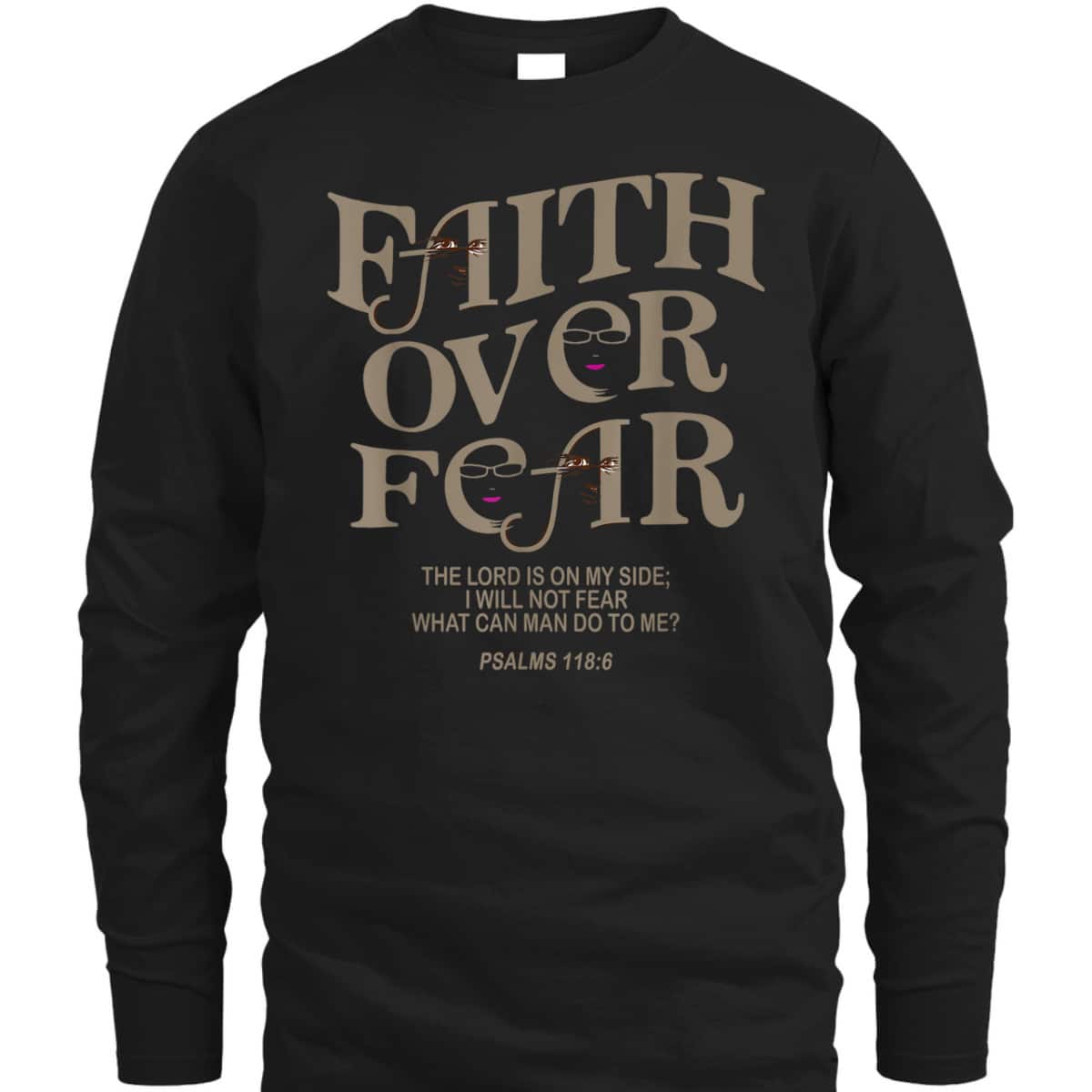 Faith Over Fear Bible Verse T-Shirt Jesus God Faith Gift Psalms 118:6