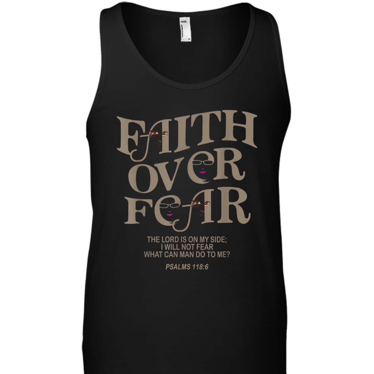 Faith Over Fear Bible Verse T-Shirt Jesus God Faith Gift Psalms 118:6