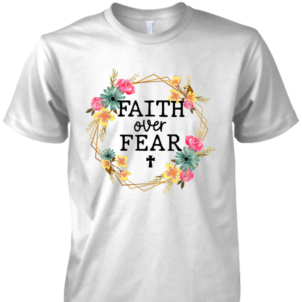 Faith Over Fear Floral Wreath Jesus Religion Christian T-Shirt Faith Over Fear Floral Wreath Jesus Religion Christian T-Shirt