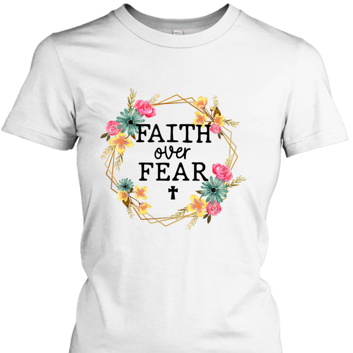 Faith Over Fear Floral Wreath Jesus Religion Christian T-Shirt