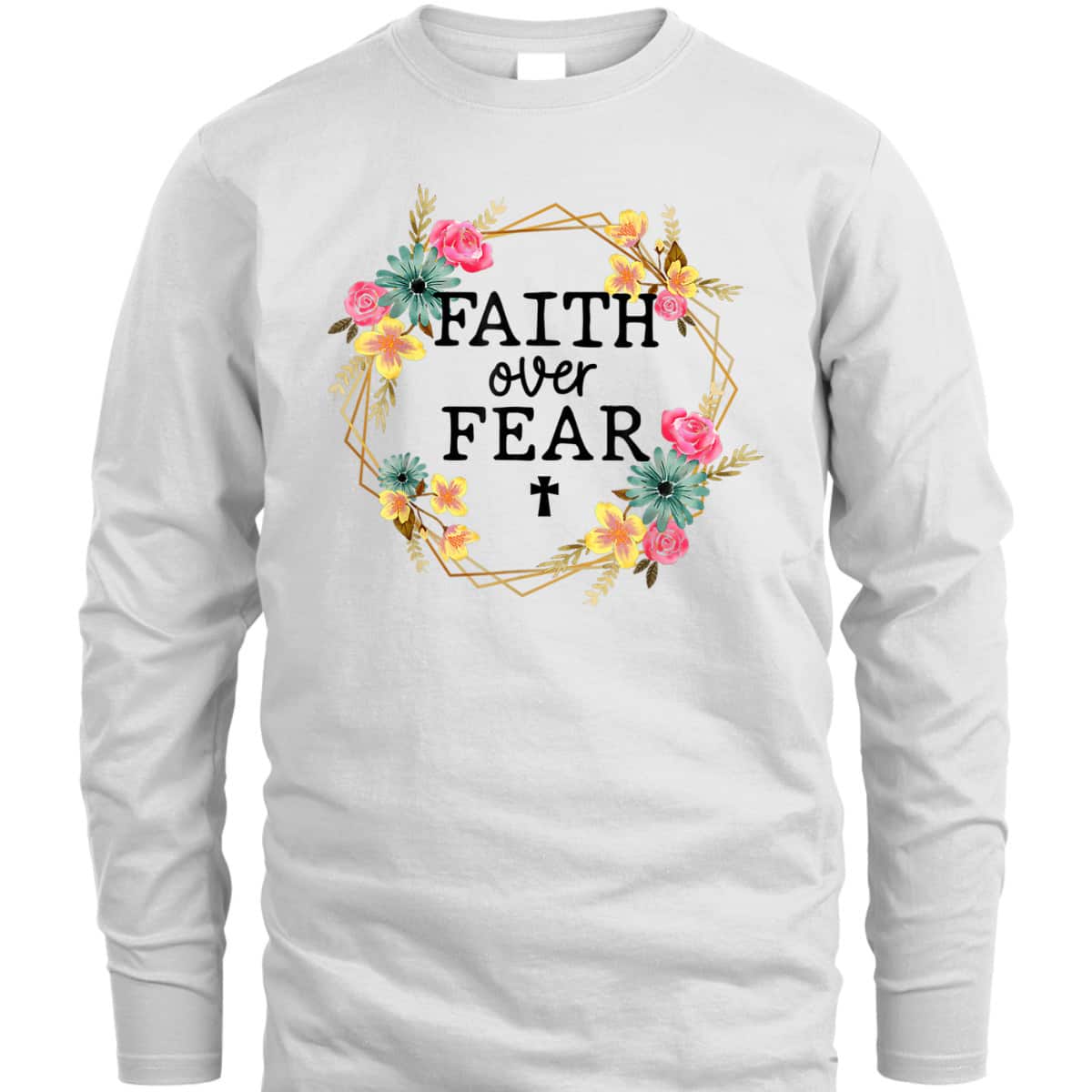 Faith Over Fear Floral Wreath Jesus Religion Christian T-Shirt