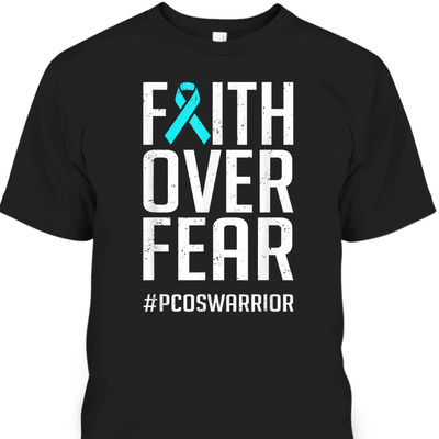 Faith Over Fear #PCOSWarrior PCOS Awareness T-Shirt