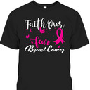 Faith Over Fear Love Breast Cancer Awareness T-Shirt