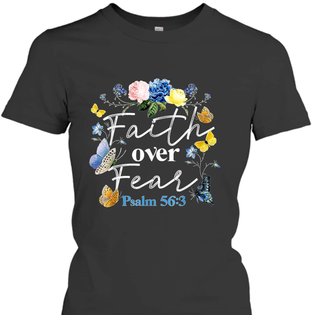Faith Over Fear God Flower Butterfly Jesus Christian Bible Verse T-Shirt Psalm 56:3 Faith Over Fear God Flower Butterfly Jesus Christian Bible Verse T-Shirt Psalm 56:3