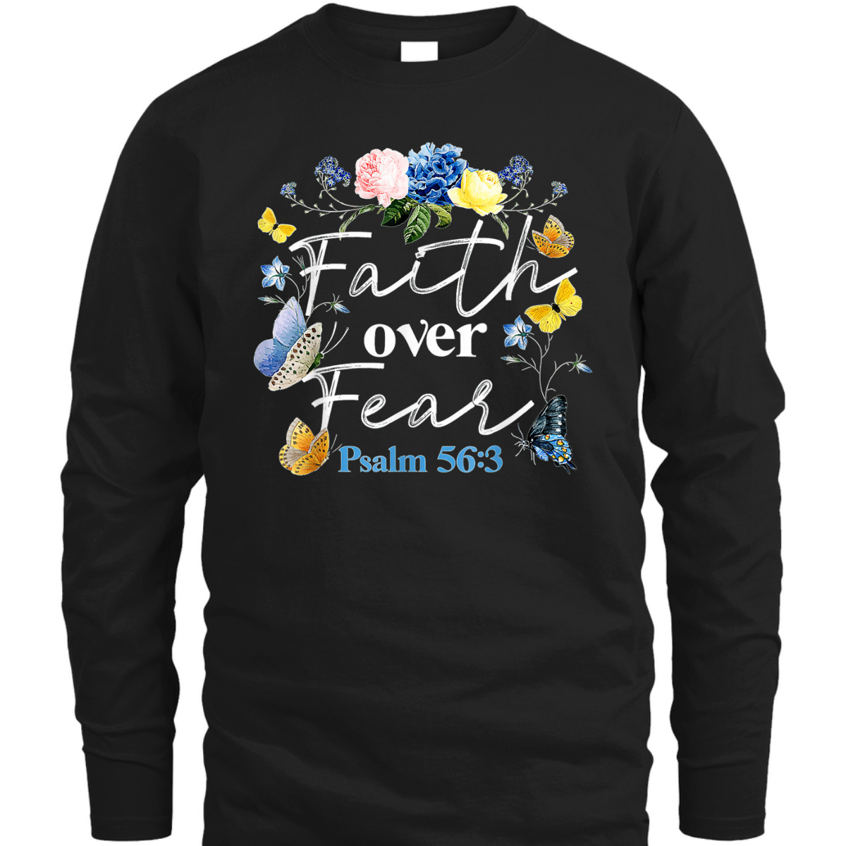 Faith Over Fear God Flower Butterfly Jesus Christian Bible Verse T-Shirt Psalm 56:3