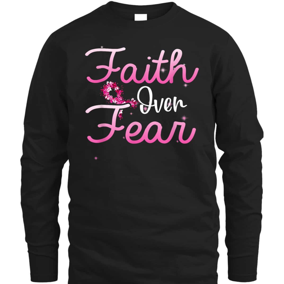 Christian Faith Over Fear Breast Cancer Survivor T-Shirt Christian Faith Over Fear Breast Cancer Survivor T-Shirt