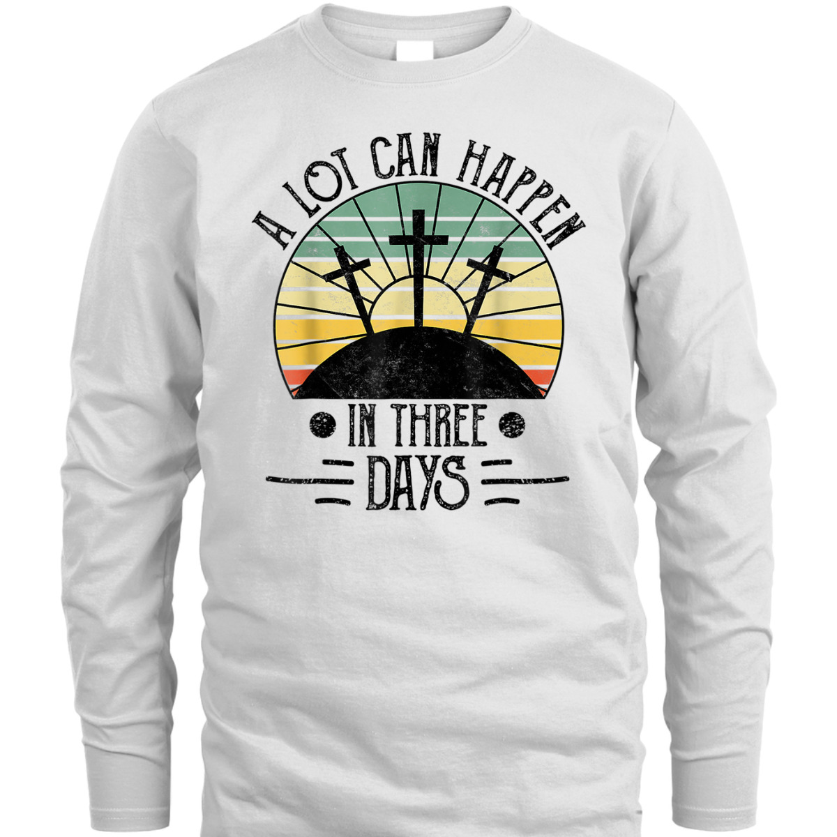 A Lot Can Happen In Three Days Christians Easter Day Religious T-Shirt A Lot Can Happen In Three Days Christians Easter Day Religious T-Shirt