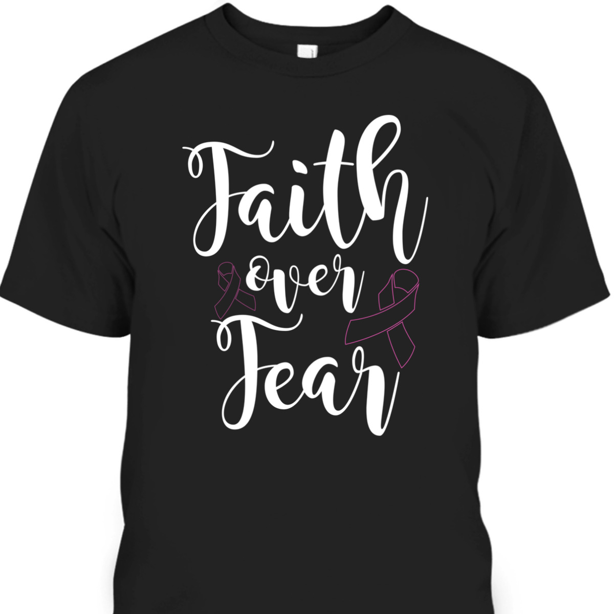 Christian Faith Over Fear Cancer Awareness T-Shirt Christian Faith Over Fear Cancer Awareness T-Shirt