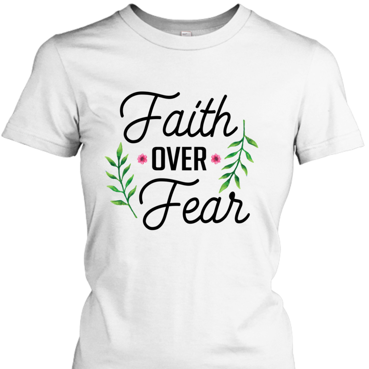 Faith Over Fear T-Shirt Floral Christian Religion Gift