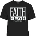Faith Fear Psalm 118:6 Bible Verse Christian T-Shirt