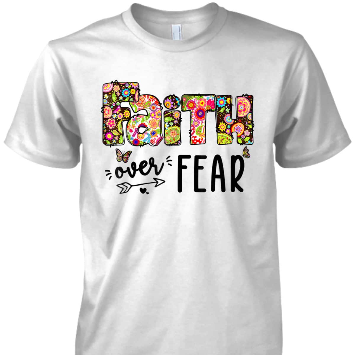 Jesus Faith Over Fear Inspiration Christian God Floral T-Shirt