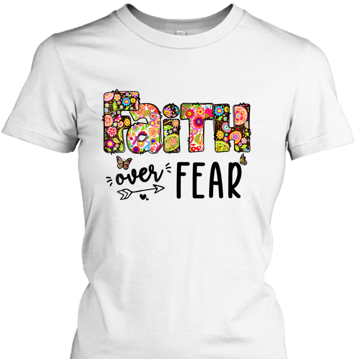 Jesus Faith Over Fear Inspiration Christian God Floral T-Shirt Jesus Faith Over Fear Inspiration Christian God Floral T-Shirt