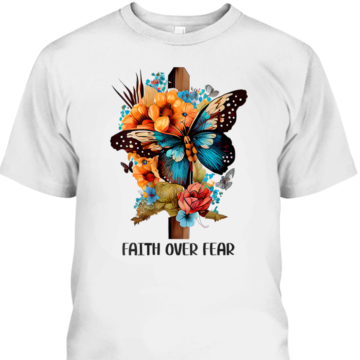 Faith Over Fear Floral Christian Cross Religious Butterfly T-Shirt Faith Over Fear Floral Christian Cross Religious Butterfly T-Shirt