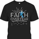 Christian Faith Over Fear Light Blue Ribbon Prostate Cancer T-Shirt Christian Faith Over Fear Light Blue Ribbon Prostate Cancer T-Shirt
