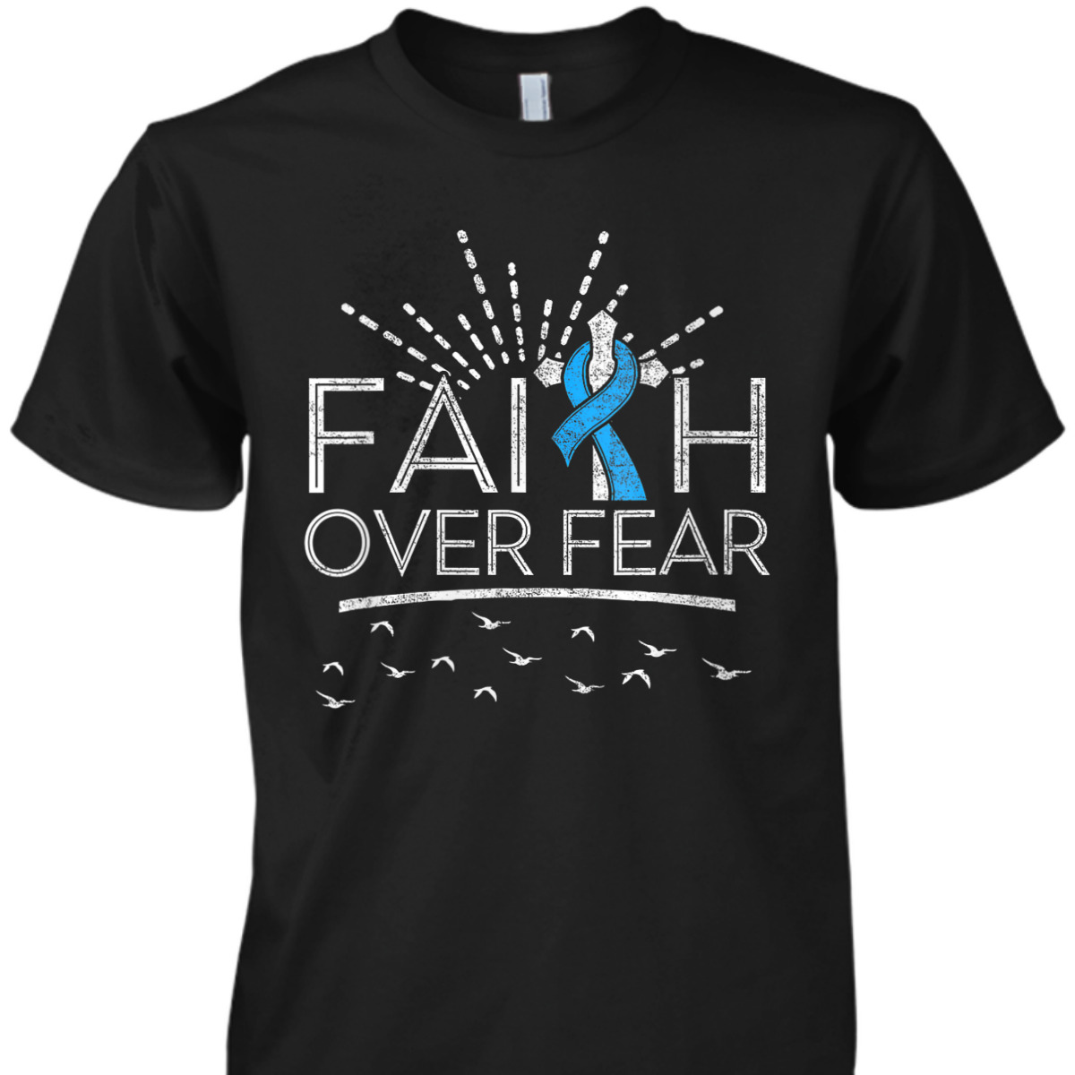 Christian Faith Over Fear Light Blue Ribbon Prostate Cancer T-Shirt