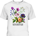 Faith Over Fear Christian Floral Summer Flowers T-Shirt Faith Over Fear Christian Floral Summer Flowers T-Shirt
