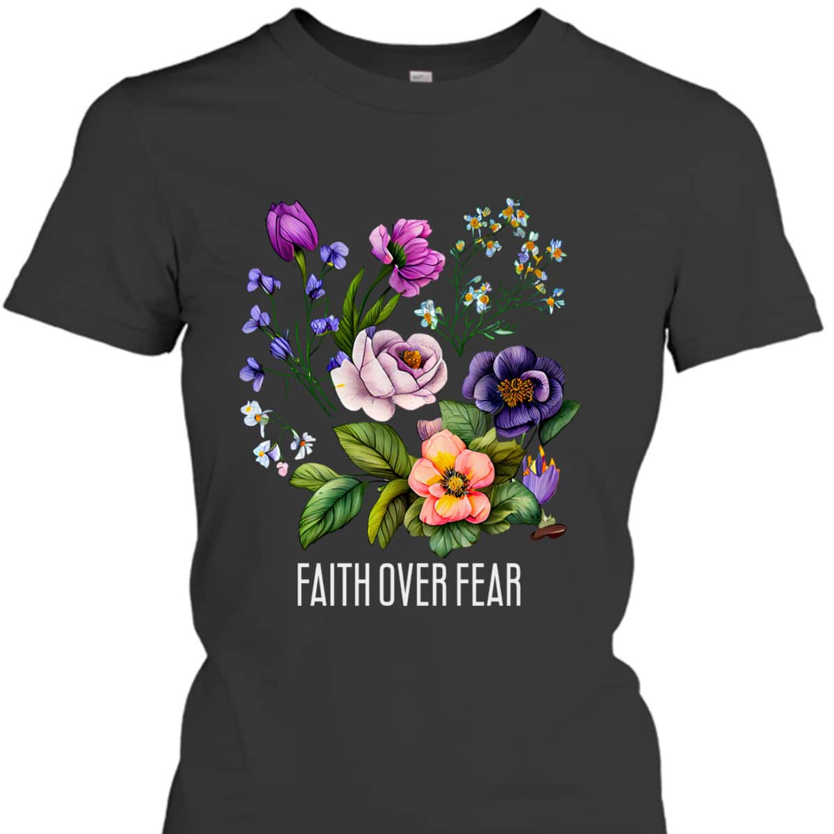 Faith Over Fear Floral Flowers Faith Religious T-Shirt Faith Over Fear Floral Flowers Faith Religious T-Shirt