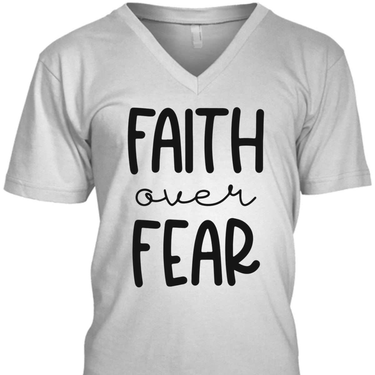 Christian Faith Over Fear T-Shirt Trust God Faith Gift