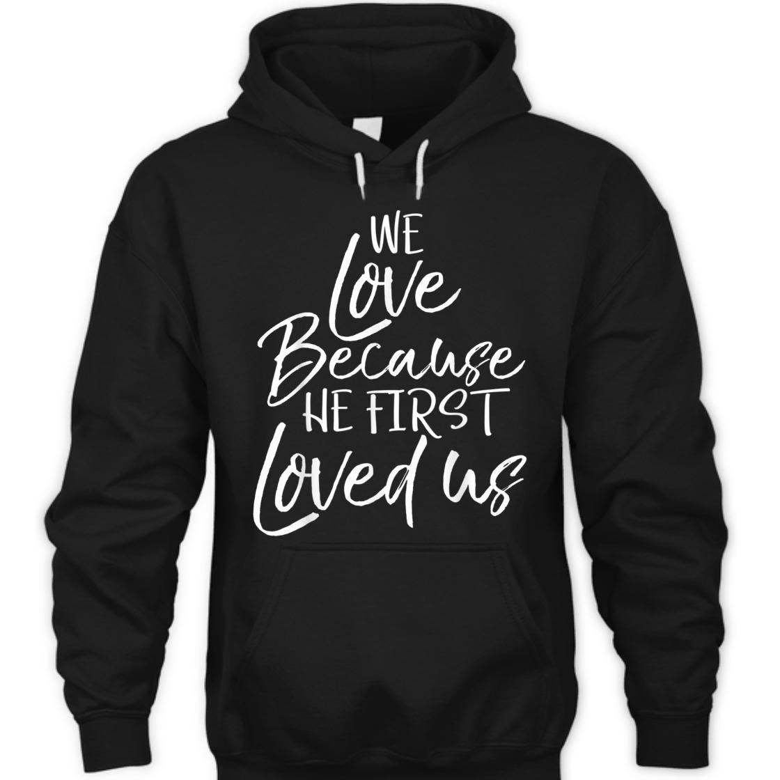 We Love Because He First Love Us John 4: 19 Bible Verse T-Shirt