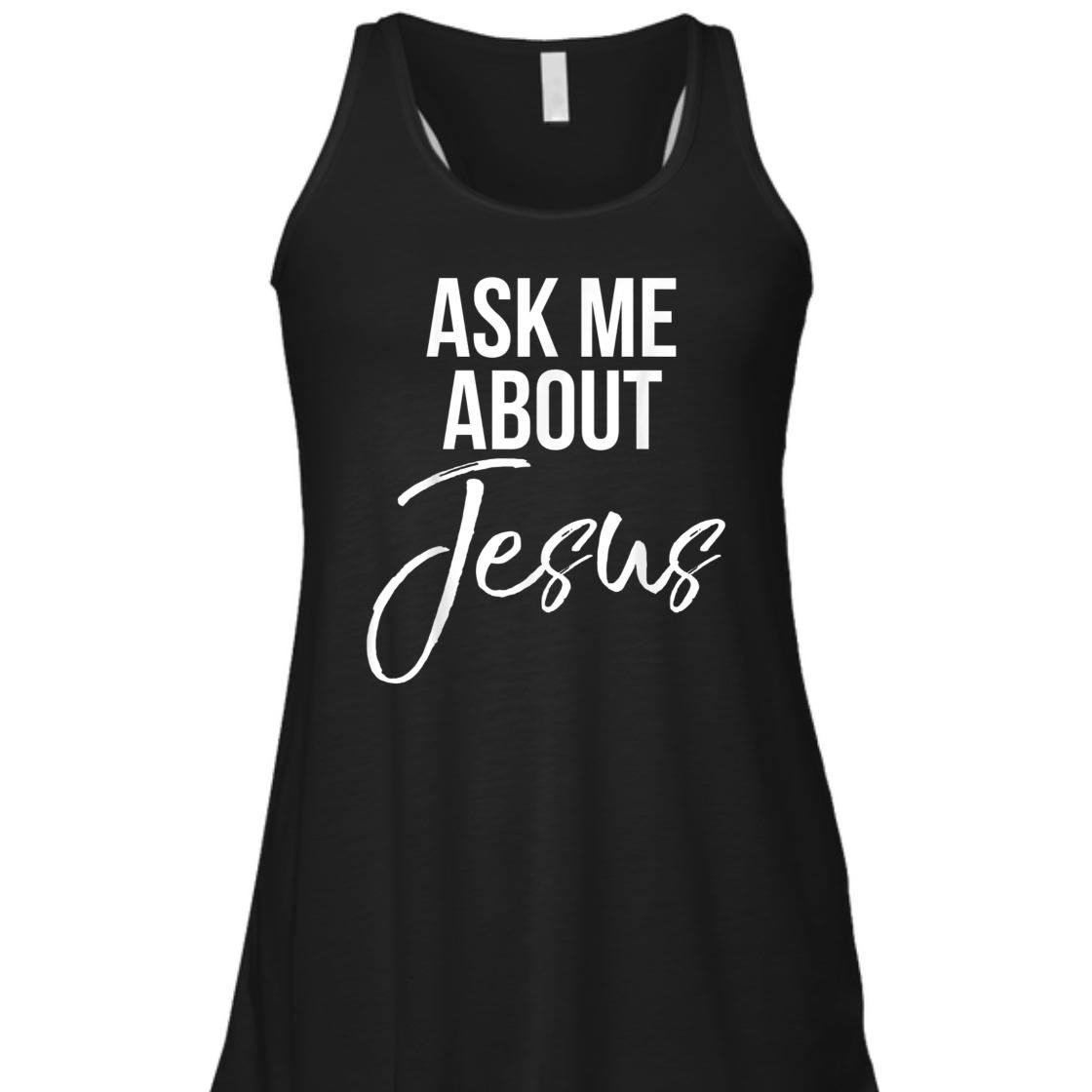 Ask Me About Jesus Perfect T-Shirt For Jesus Lovers Ask Me About Jesus Perfect T-Shirt For Jesus Lovers