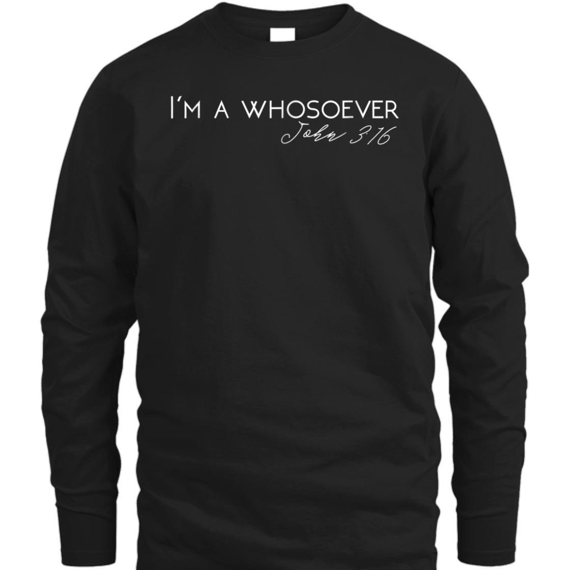I'm A Whosoever John 3:16 Perfect Bible Verse T-Shirt For Any Christian I'm A Whosoever John 3:16 Perfect Bible Verse T-Shirt For Any Christian