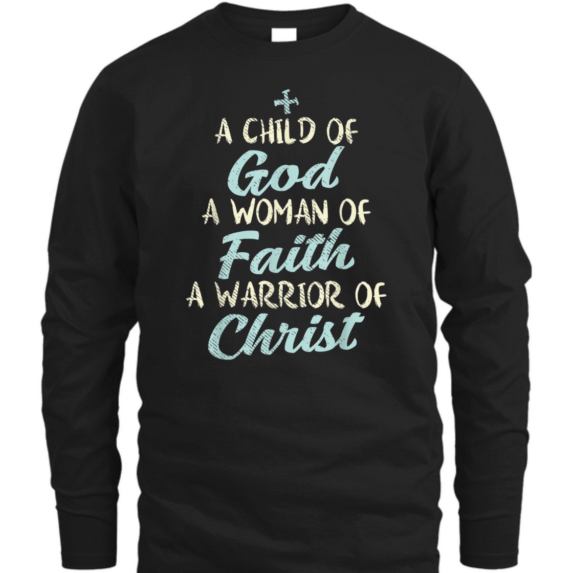 A Child Of God A Woman Of Faith A Warrior Of Christ T-Shirt