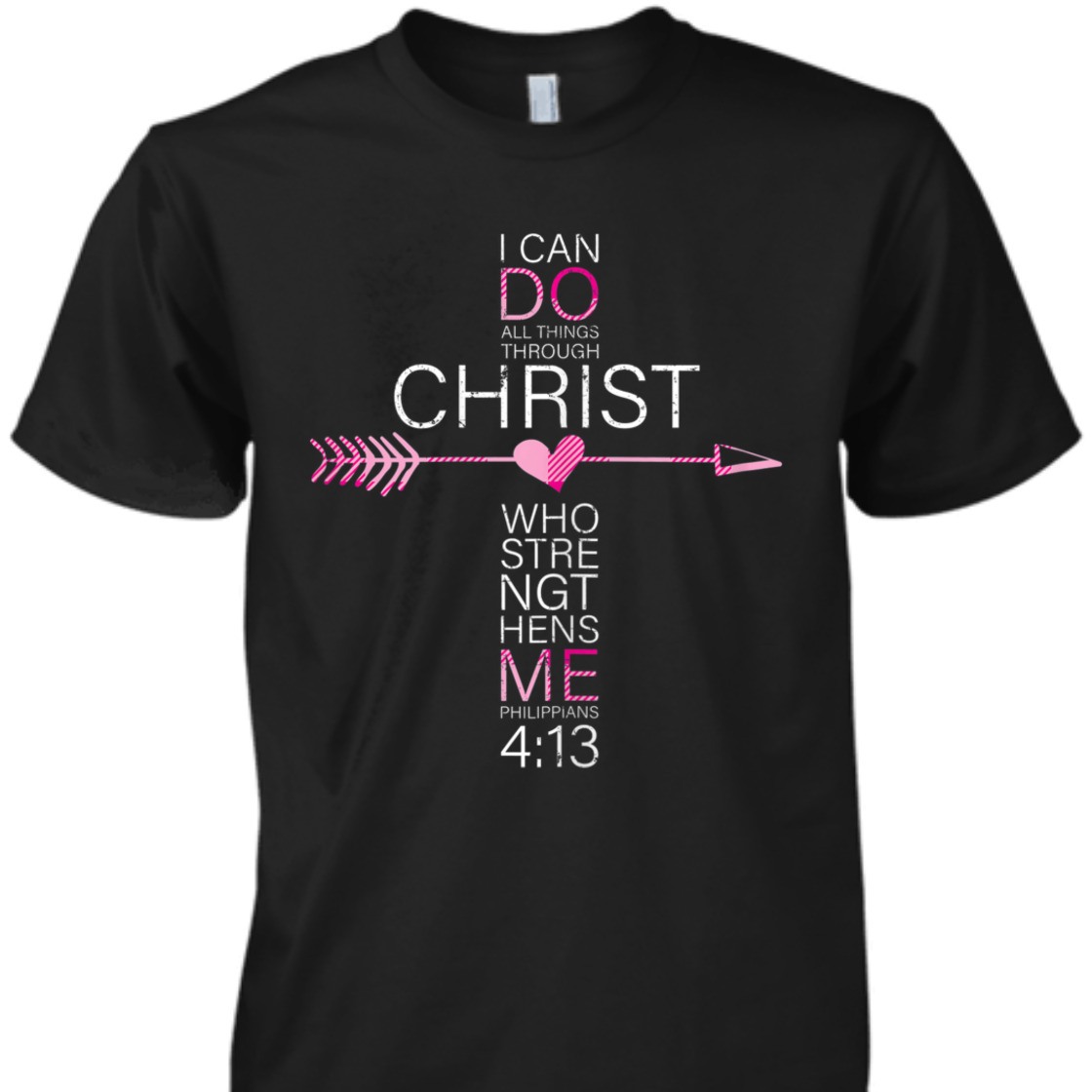 I Can Do All Things Through Christ Bible Verse T-Shirt Philippians 4:13 I Can Do All Things Through Christ Bible Verse T-Shirt Philippians 4:13