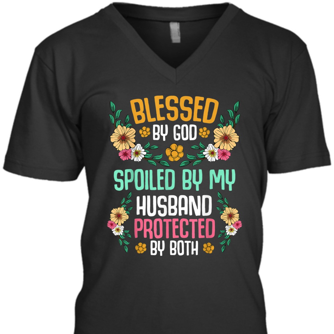 Blessed By God T-Shirt Spoiled By My Husband Protected By Both Blessed By God T-Shirt Spoiled By My Husband Protected By Both
