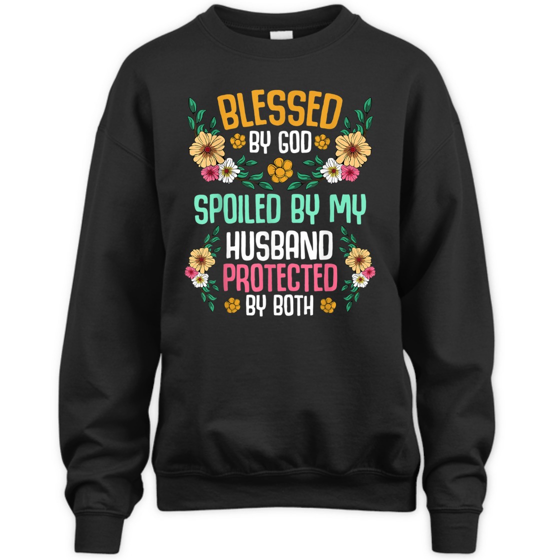 Blessed By God T-Shirt Spoiled By My Husband Protected By Both Blessed By God T-Shirt Spoiled By My Husband Protected By Both