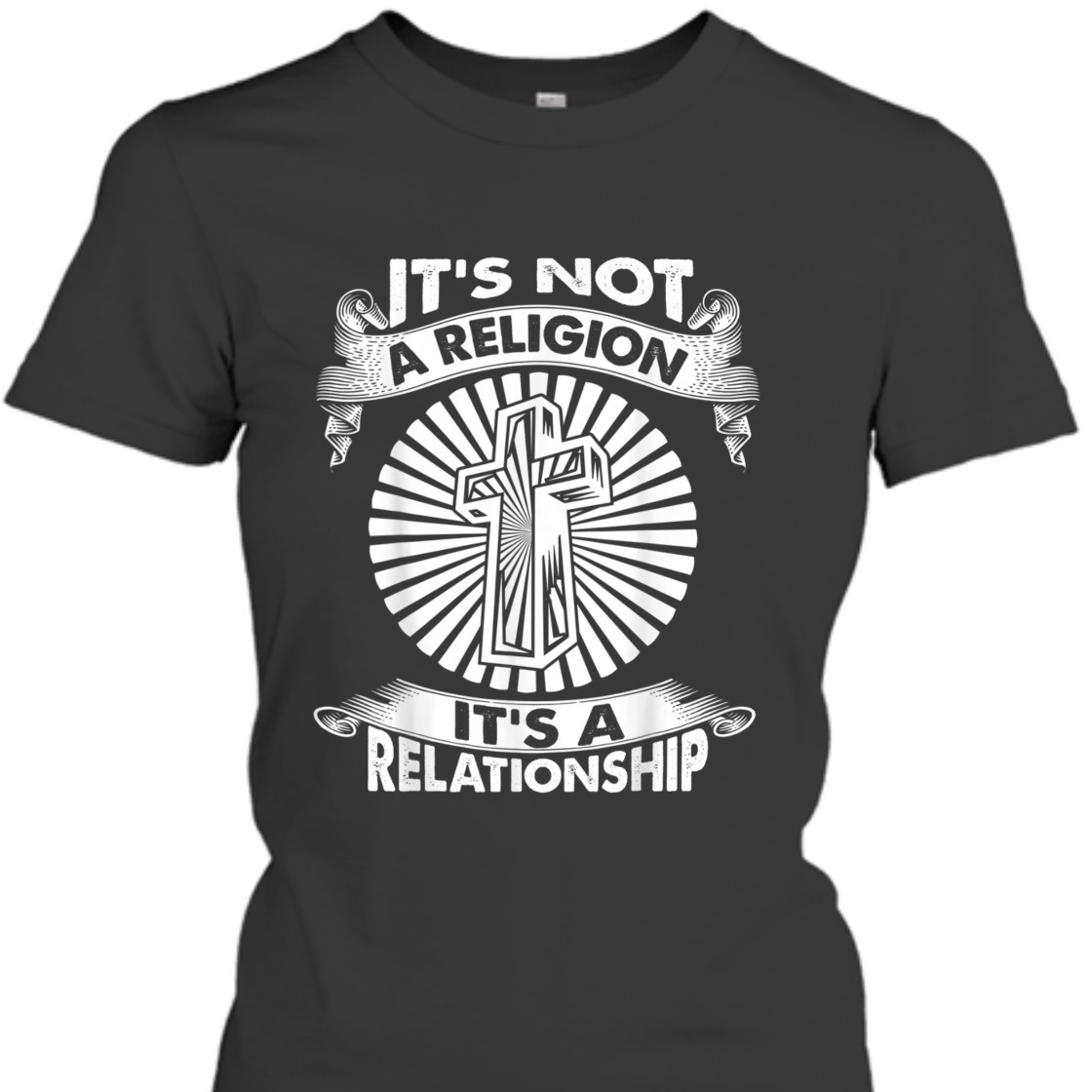 It's Not A Religion It's A Relationship Perfect T-Shirt For Believers It's Not A Religion It's A Relationship Perfect T-Shirt For Believers
