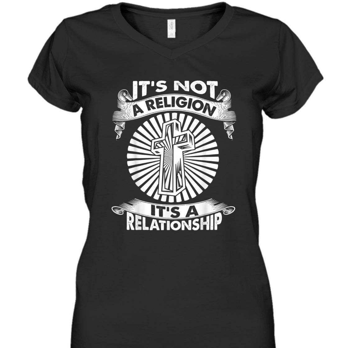 It's Not A Religion It's A Relationship Perfect T-Shirt For Believers