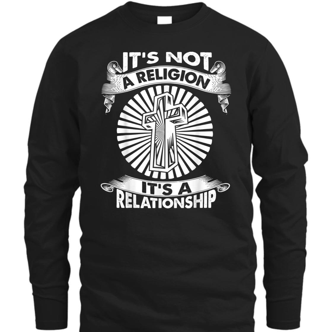 It's Not A Religion It's A Relationship Perfect T-Shirt For Believers