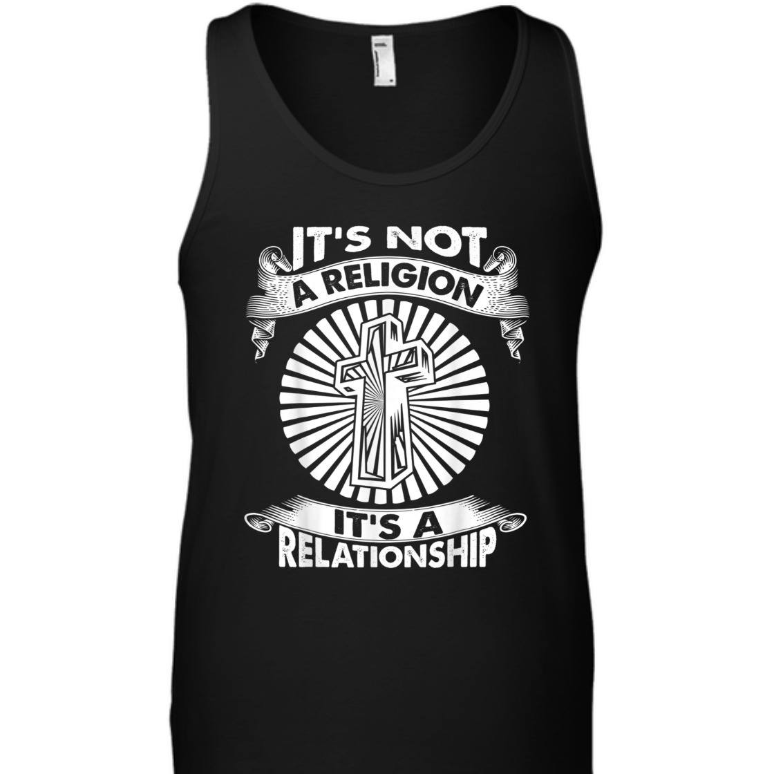 It's Not A Religion It's A Relationship Perfect T-Shirt For Believers It's Not A Religion It's A Relationship Perfect T-Shirt For Believers