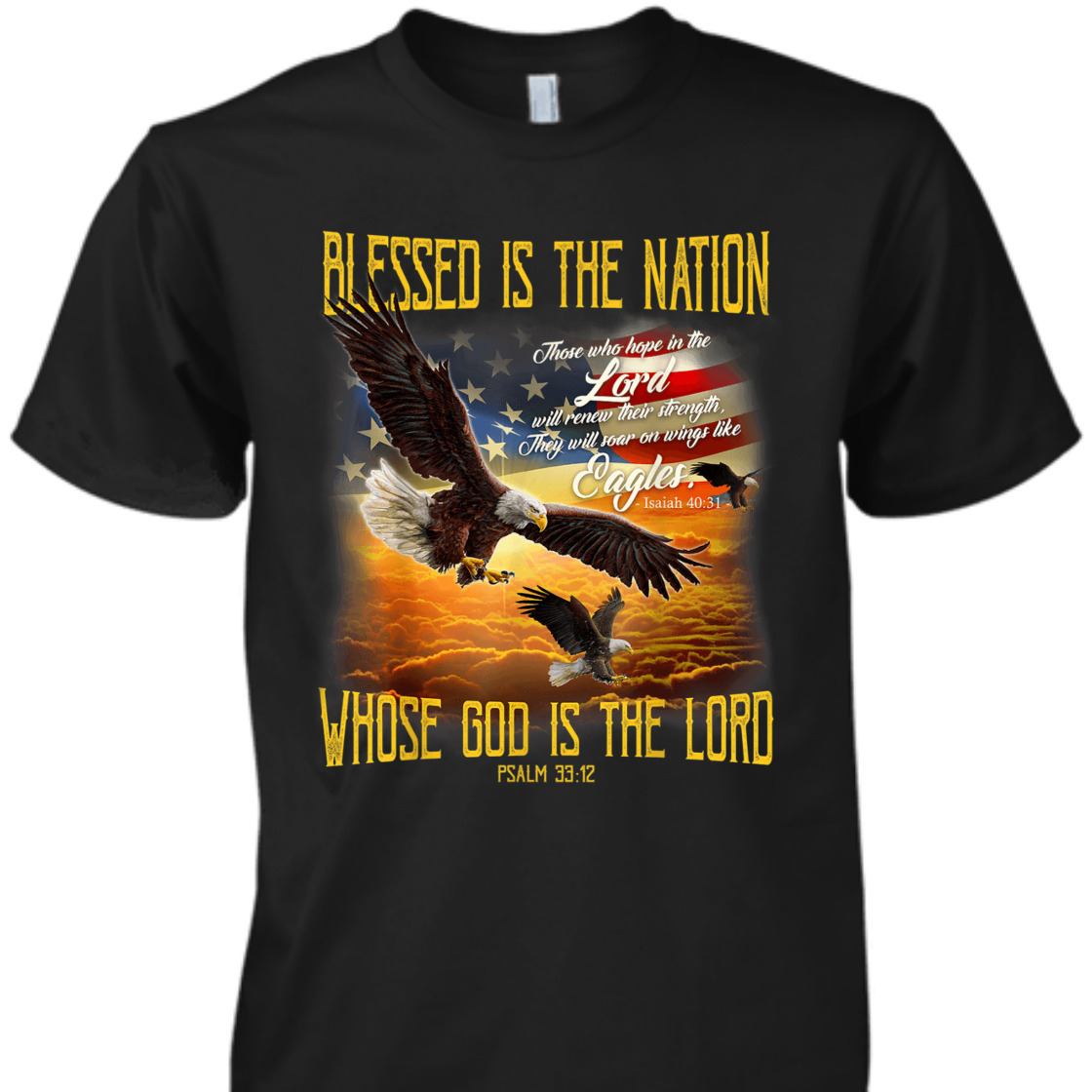 American Eagles And Flag Blessed Is The Nation Whose God Is The Lord 4th Of July T-Shirt American Eagles And Flag Blessed Is The Nation Whose God Is The Lord 4th Of July T-Shirt