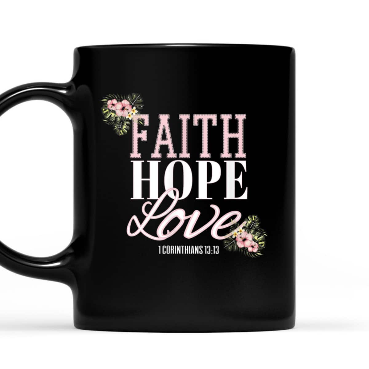 Christian Scripture Bible Verse T-Shirt 1 Corinthians 13:13 Faith Hope Love Christian Scripture Bible Verse T-Shirt 1 Corinthians 13:13 Faith Hope Love