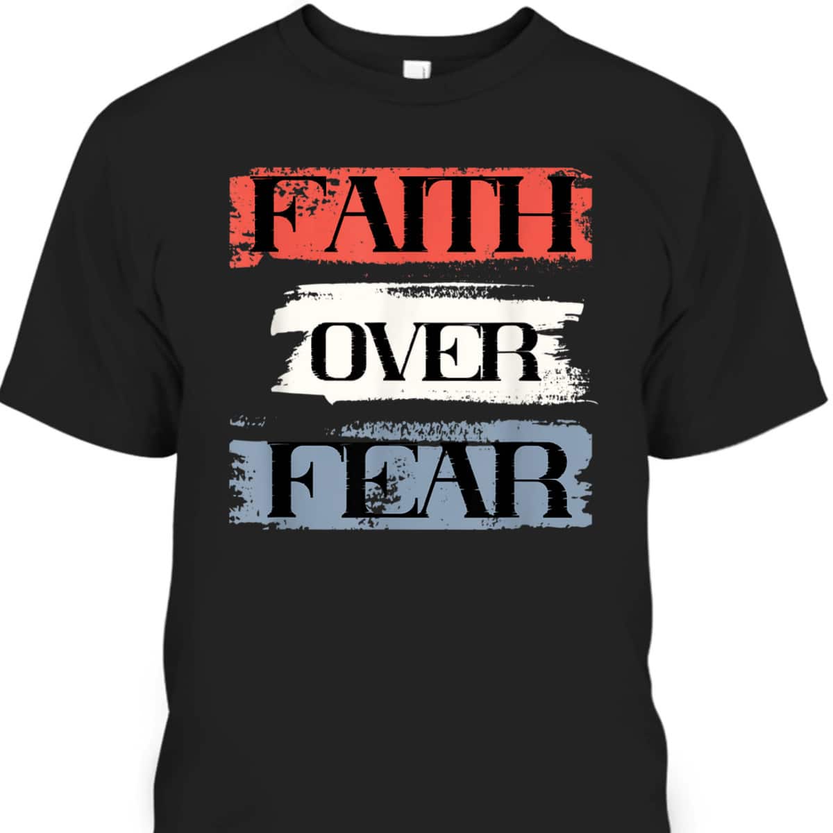 Faith Over Fear American Christian Patriot Faith July Fourth T-Shirt Faith Over Fear American Christian Patriot Faith July Fourth T-Shirt