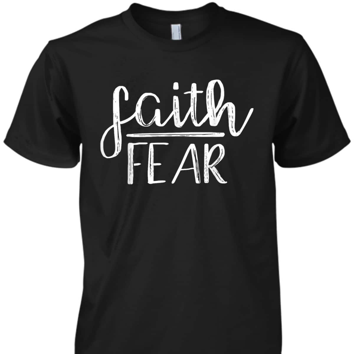 Faith Over Fear Cute Unique Christian Religious T-Shirt Faith Over Fear Cute Unique Christian Religious T-Shirt