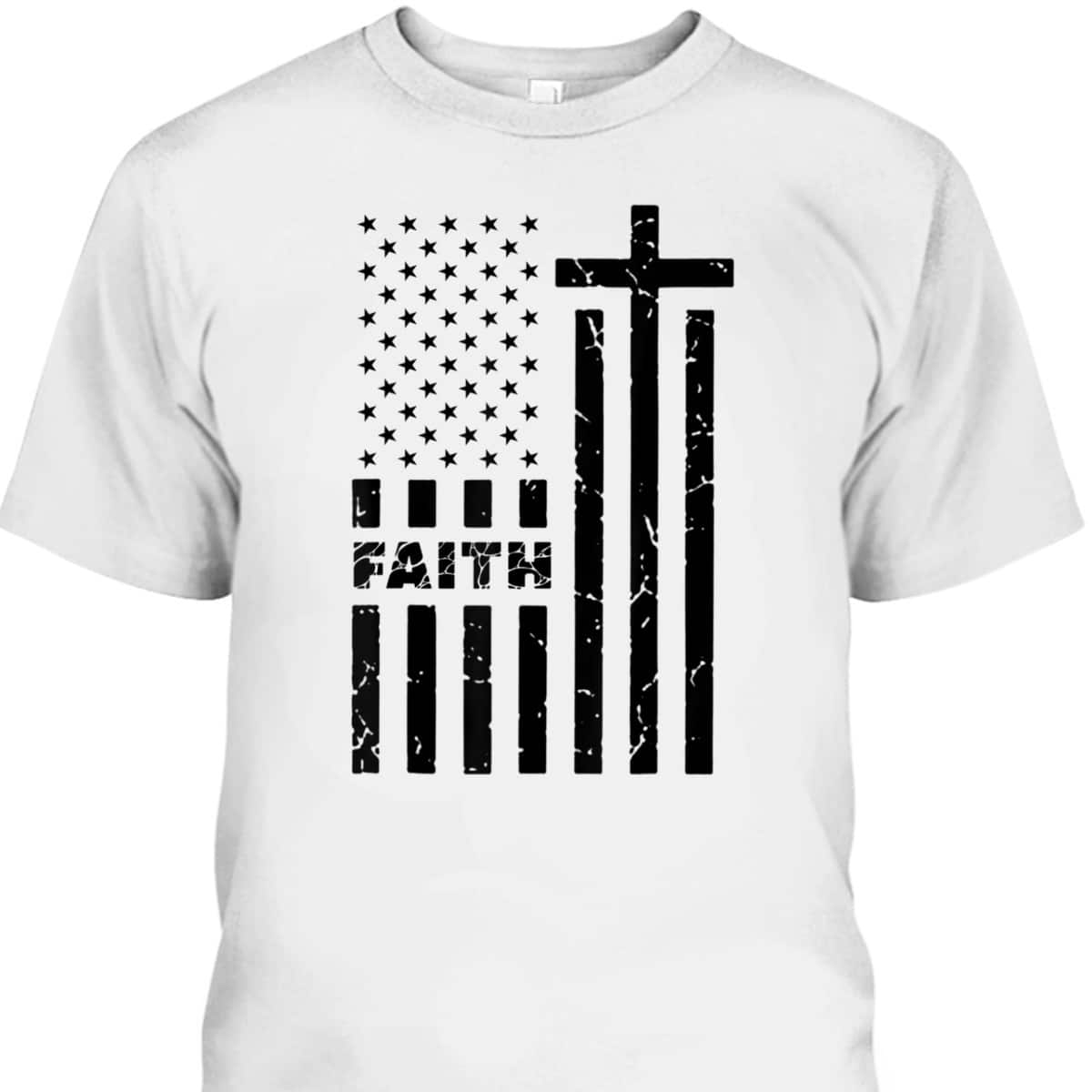 USA Flag Patriotic American Christian Faith T-Shirt Prayer 4th Of July Gift USA Flag Patriotic American Christian Faith T-Shirt Prayer 4th Of July Gift