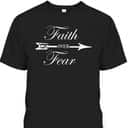 Faith Over Fear Christian Spiritual Faith Religious T-Shirt Faith Over Fear Christian Spiritual Faith Religious T-Shirt