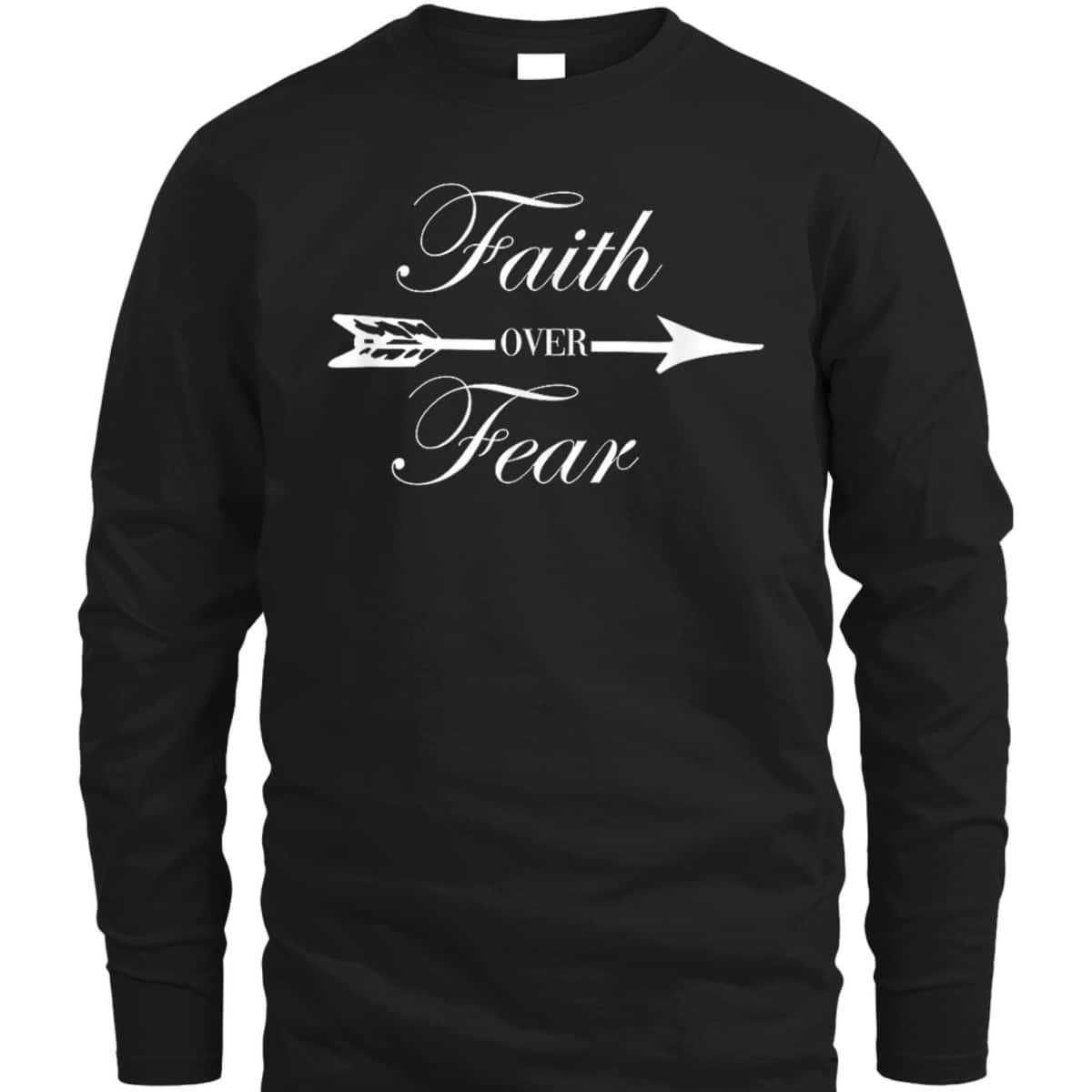 Faith Over Fear Christian Spiritual Faith Religious T-Shirt Faith Over Fear Christian Spiritual Faith Religious T-Shirt