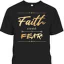Faith Over Fear T-Shirt Bible Saying Christian Gift Faith Over Fear T-Shirt Bible Saying Christian Gift