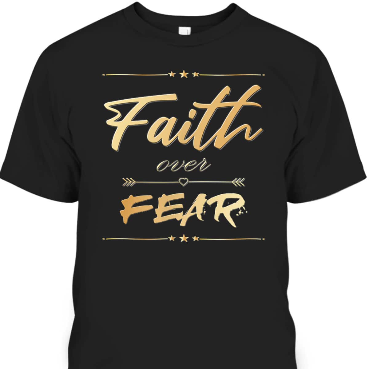 Faith Over Fear T-Shirt Bible Saying Christian Gift Faith Over Fear T-Shirt Bible Saying Christian Gift