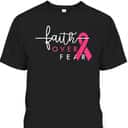 Christian Faith Over Fear Pink Ribbon Breast Cancer Warrior T-Shirt