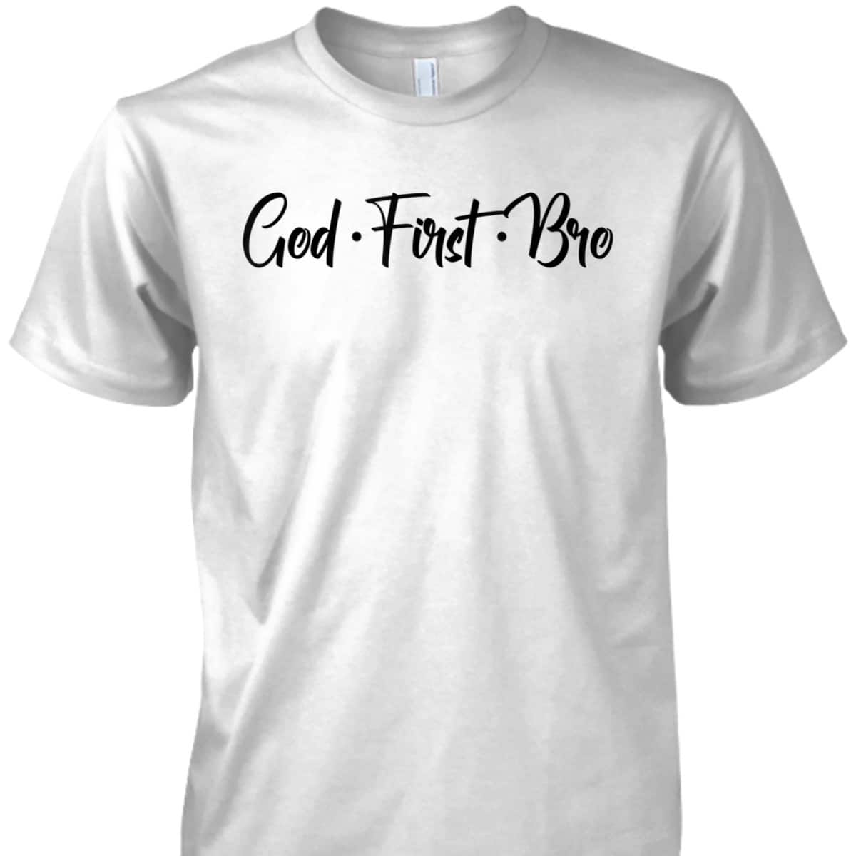 God First Bro Funny Christian Saying T-Shirt