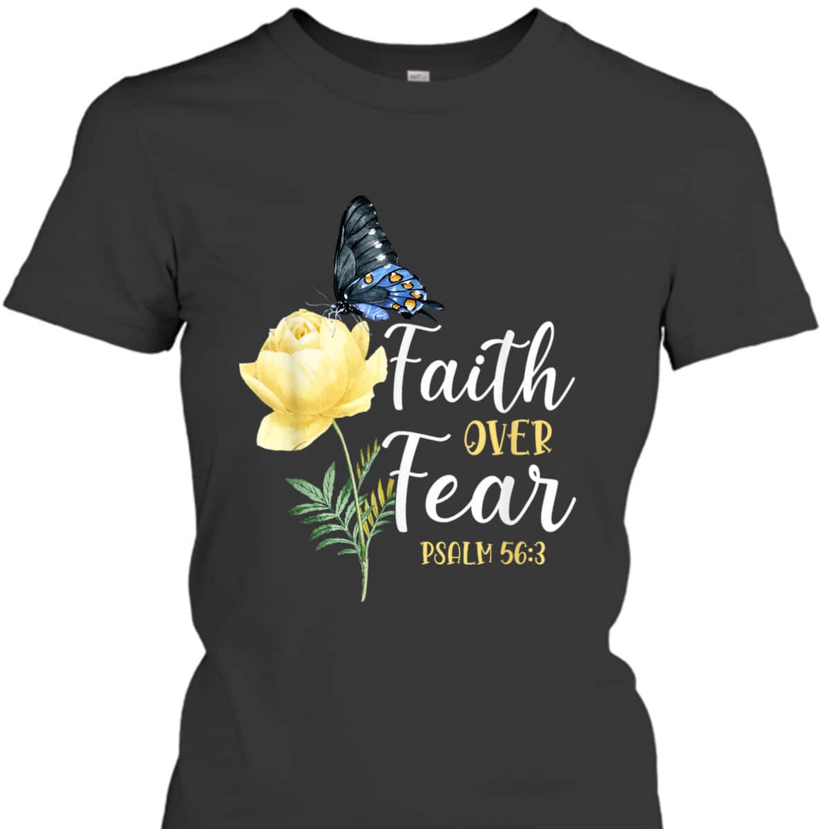 Christian Bible Verse Faith Over Fear T-Shirt Butterfly Rose Flower Psalm 563