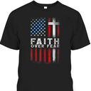 Christian US USA Flag American Christ Faith Over Fear Cross 4th Of July Independent Day T-Shirt